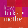 Load image into Gallery viewer, Condoms - "How I Fuck Your Mother"
