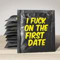 Load image into Gallery viewer, Condoms - "I Fuck On The First Date"