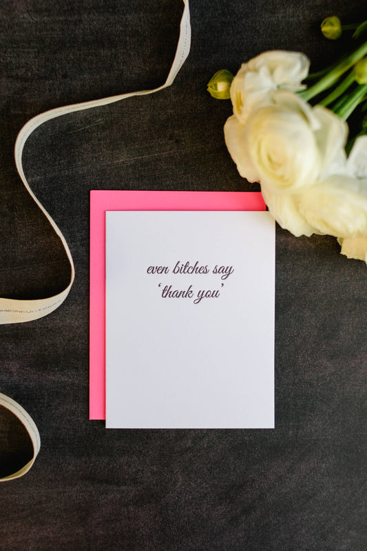 Cards - "Even Bitches Say Thank You"