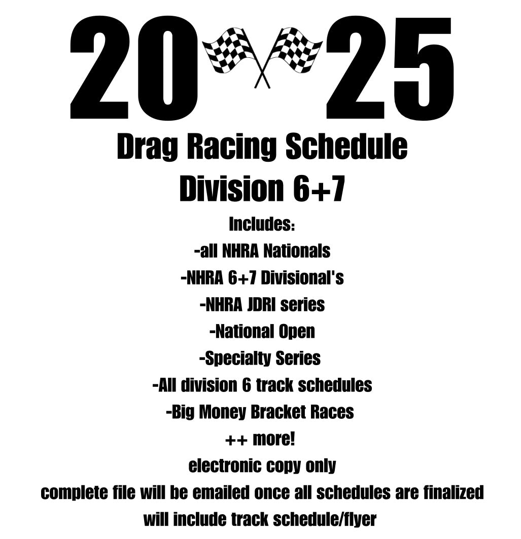 2025 Complete Drag Racing D6/7 Schedule - electronic copy only *pre-order*