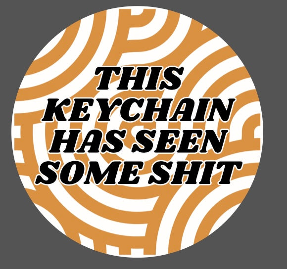 Seen Some Shit Keychain