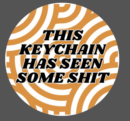 Seen Some Shit Keychain